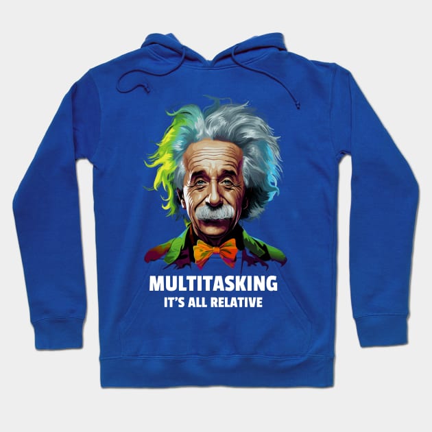 Einstein Multitasking - It's All Relative Tongue-in-Cheek Humour Hoodie by ShirtsNThings